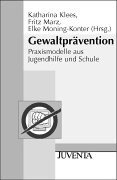 GewaltprÃ¤vention. Praxismodelle aus Jugendhilfe und Schule. (9783779916536) by Klees, Katharina; Marz, Fritz; Moning-Konter, Elke