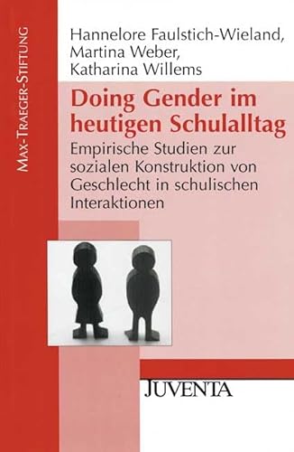 Beispielbild fr Doing Gender im heutigen Schulalltag: Empirische Studien zur sozialen Konstruktion von Geschlecht in schulischen Interaktionen (Verffentlichungen der Max-Traeger-Stiftung) zum Verkauf von medimops