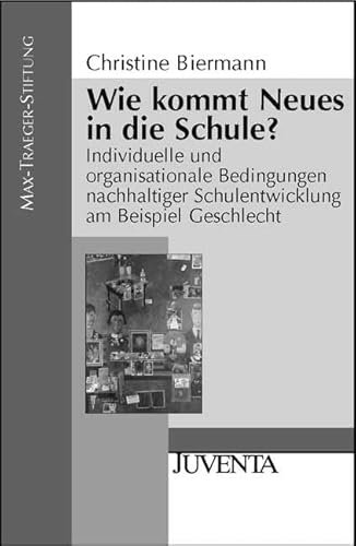 Beispielbild fr Wie kommt Neues in die Schule?: Individuelle und organisationale Bedingungen nachhaltiger Schulentwicklung am Beispiel Geschlecht zum Verkauf von medimops