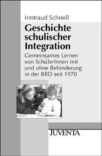 Beispielbild fr Geschichte schulischer Integration: Gemeinsames Lernen von SchlerInnen mit und ohne Behinderung in der BRD seit 1970 zum Verkauf von medimops