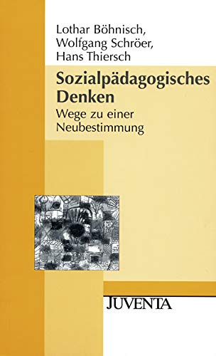 SozialpÃ¤dagogisches Denken: Wege zu einer Neubestimmung (9783779917236) by BÃ¶hnisch, Lothar; SchÃ¶er, Wolfgang; Thiersch, Hans