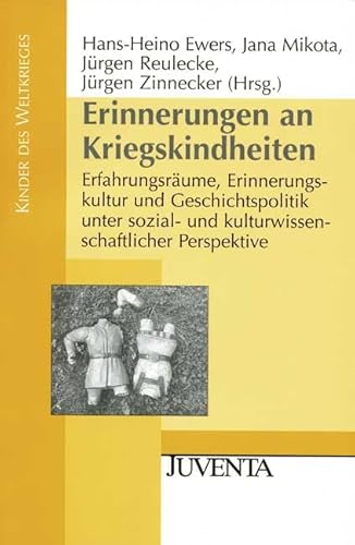 Imagen de archivo de Erinnerungen an Kriegskindheiten: Erfahrungsrume, Erinnerungskultur und Geschichtspolitik unter sozial- und kulturwissenschaftlicher Perspektive (Kinder des Weltkrieges) a la venta por Gerald Wollermann