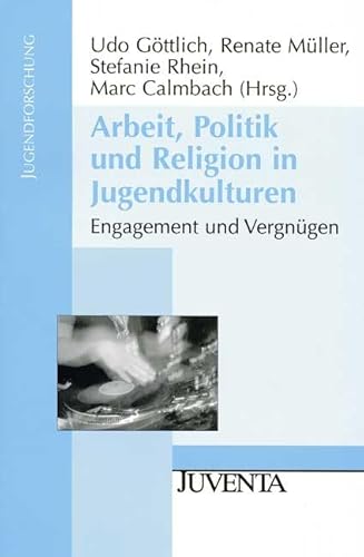 Imagen de archivo de Arbeit, Politik und Religion in Jugendkulturen: Engagement und Vergngen a la venta por medimops