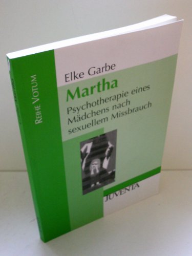 Stock image for Martha: Psychotherapie eines Mdchens nach sexuellem Mibrauch for sale by medimops