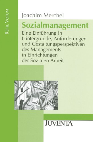 9783779918295: Sozialmanagement: Eine Einfhrung in Hintergrnde, Anforderungen und Gestaltungsperspektiven des Managements in Einrichtungen der Sozialen Arbeit