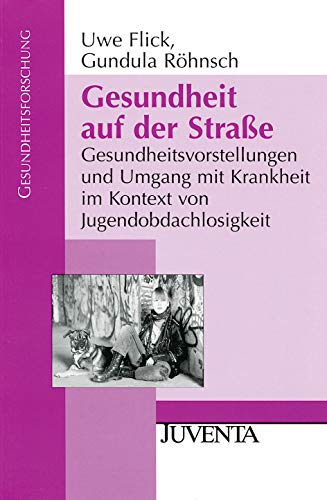 Imagen de archivo de Gesundheit auf der Strae: Gesundheitsvorstellungen und Umgang mit Krankheit im Kontext von Jugendob a la venta por medimops