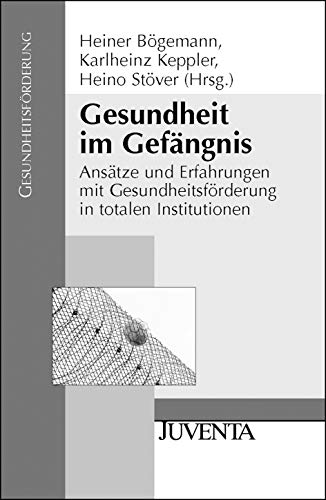 Beispielbild fr Gesundheit im Gefngnis - Anstze und Erfahrungen mit Gesundheitsfrderung in totalen Institutionen zum Verkauf von Antiquariat Leon Rterbories