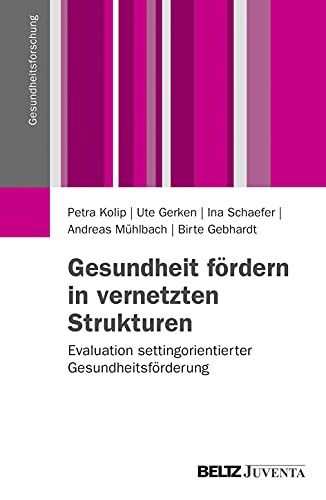 Imagen de archivo de Gesundheit frdern in vernetzten Strukturen: Evaluation settingorientierter Gesundheitsfrderung (Gesundheitsforschung) a la venta por medimops