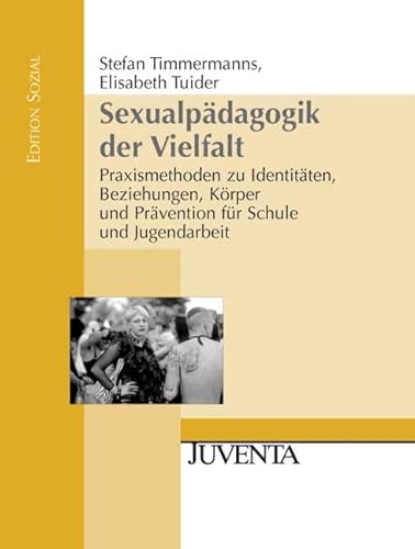 Beispielbild fr Sexualpdagogik der Vielfalt Praxismethoden zu Identitten, Beziehungen, Krper und Prvention fr Schule und Jugendarbeit zum Verkauf von Buchpark