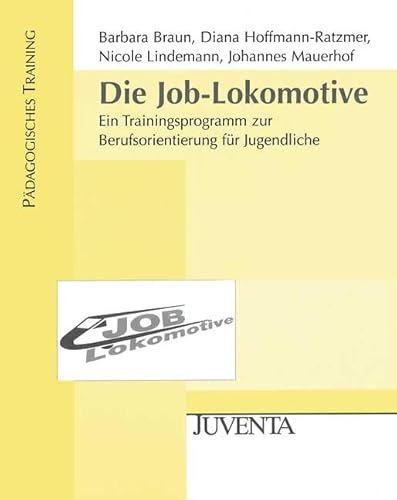 9783779921356: Die Job-Lokomotive: Ein Trainingsprogramm zur Berufsorientierung fr Jugendliche