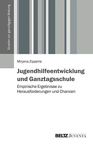 Stock image for Jugendhilfeentwicklung und Ganztagsschule: Empirische Ergebnisse zu Herausforderungen und Chancen (Studien zur ganztgigen Bildung) for sale by medimops