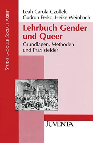 Lehrbuch Gender und Queer: Grundlagen, Methoden und Praxisfelder - Leah Carola Czollek