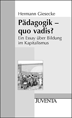 9783779922292: Pdagogik - quo vadis?: Ein Essay ber Bildung im Kapitalismus