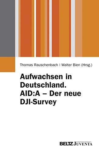 Imagen de archivo de Aufwachsen in Deutschland. AID:A - Der neue DJI-Survey (Juventa Paperback) a la venta por medimops