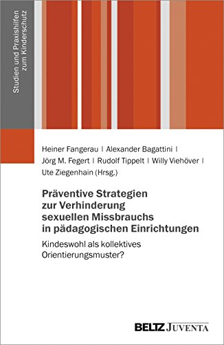 Stock image for Prventive Strategien zur Verhinderung sexuellen Missbrauchs in pdagogischen Einrichtungen: Kindeswohl als kollektives Orientierungsmuster? for sale by Revaluation Books