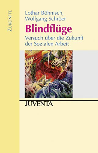 Stock image for Blindflge: Versuch ber die Zukunft der Sozialen Arbeit (Zuknfte) for sale by medimops