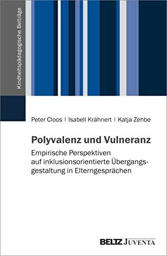 Stock image for Polyvalenz und Vulneranz: Empirische Perspektiven auf inklusionsorientierte �bergangsgestaltung in Elterngespr�chen for sale by Chiron Media