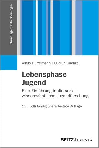 Lebensphase Jugend: Eine Einführung in die sozialwissenschaftliche Jugendforschung (Grundlagentexte Soziologie) - Hurrelmann, Klaus