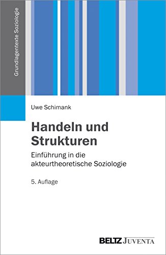 Beispielbild fr Handeln und Strukturen: Einfhrung in die akteurtheoretische Soziologie (Grundlagentexte Soziologie) zum Verkauf von medimops