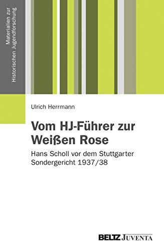 9783779926504: Vom HJ-Fhrer zur Weien Rose: Hans Scholl vor dem Stuttgarter Sondergericht 1937/1938