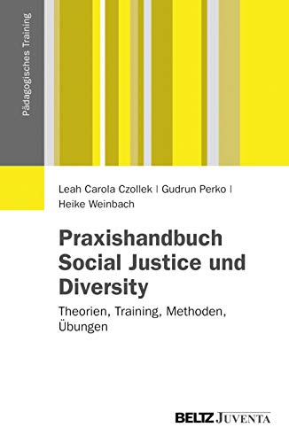 Praxishandbuch Social Justice und Diversity: Theorien, Training, Methoden, Übungen (Pädagogisches Training) - Czollek, Leah Carola, Perko, Gudrun
