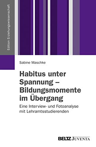 9783779928805: Habitus unter Spannung - Bildungsmomente im bergang: Eine Interview- und Fotoanalyse mit Lehramtsstudierenden