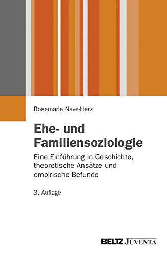 Ehe- und Familiensoziologie: Eine EinfÃ¼hrung in Geschichte, theoretische AnsÃ¤tze und empirische Befunde (9783779928881) by Nave-Herz, Rosemarie