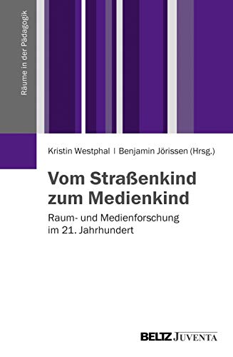 9783779930204: Vom Straenkind zum Medienkind: Raum- und Medienforschung im 21. Jahrhundert