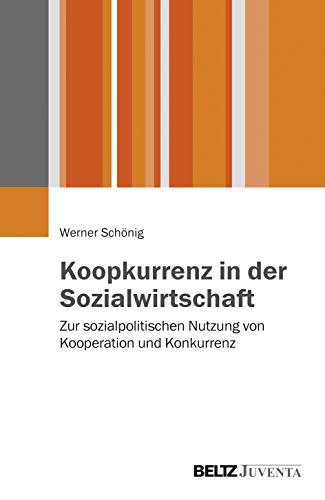 Imagen de archivo de Koopkurrenz in der Sozialwirtschaft: Zur sozialpolitischen Nutzung von Kooperation und Konkurrenz a la venta por medimops