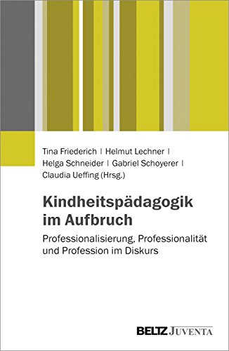 9783779932826: Kindheitspdagogik im Aufbruch: Professionalisierung, Professionalitt und Profession im Diskurs