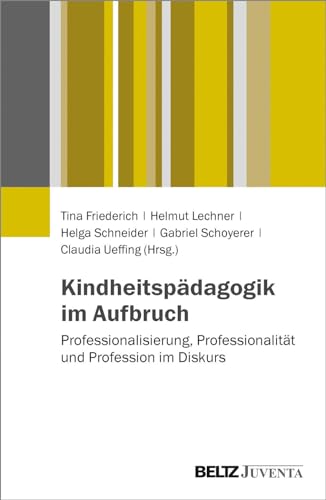 Stock image for Kindheitspdagogik im Aufbruch: Professionalisierung, Professionalitt und Profession im Diskurs for sale by Revaluation Books