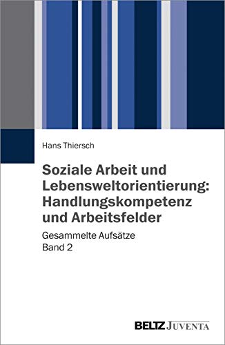 Beispielbild fr Soziale Arbeit und Lebensweltorientierung: Handlungskompetenz und Arbeitsfelder: Gesammelte Aufstze zum Verkauf von Jasmin Berger