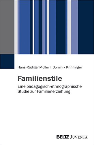 Stock image for Familienstile : eine pdagogisch-ethnographische Studie zur Familienerziehung. Hans-Rdiger Mller/Dominik Krinninger for sale by Buchhandlung Neues Leben