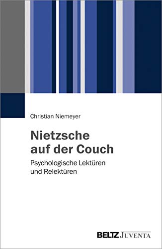 Nietzsche auf der Couch: Psychologische Lektüren und Relektüren Psychologische Lektüren und Relektüren - Niemeyer, Christian