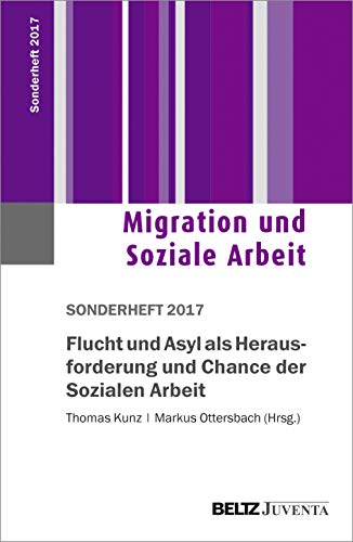 Imagen de archivo de Flucht und Asyl als Herausforderung und Chance der Sozialen Arbeit: 1. Sonderheft 2017 Migration und Soziale Arbeit a la venta por medimops