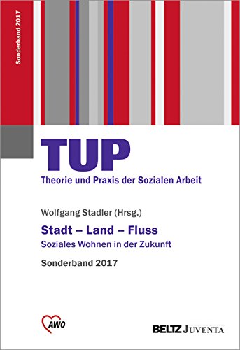 Imagen de archivo de Stadt - Land - Fluss: Soziales Wohnen in der Zukunft. Sonderband TUP - Theorie und Praxis 2017 a la venta por medimops