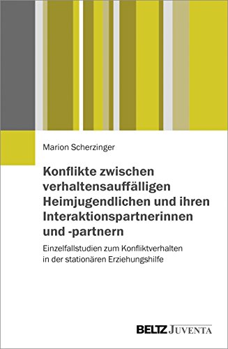 Beispielbild fr Konflikte zwischen verhaltensaufflligen Heimjugendlichen und ihren Interaktionspartnerinnen und -partnern: Einzelfallstudien zum Konfliktverhalten in der stationren Erziehungshilfe zum Verkauf von medimops