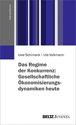 Stock image for Das Regime der Konkurrenz: Gesellschaftliche konomisierungsdynamiken heute -Language: german for sale by GreatBookPrices