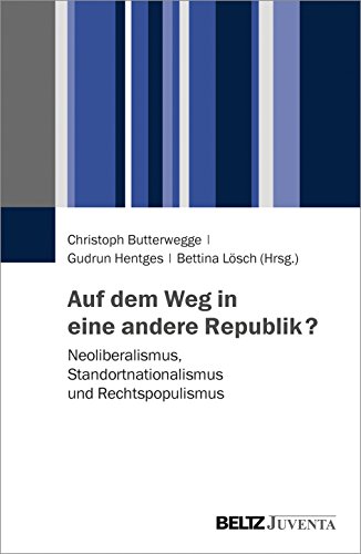 Stock image for Auf dem Weg in eine andere Republik?: neoliberalismus, Standortnationalismus und Rechtspopulismus for sale by Kultgut
