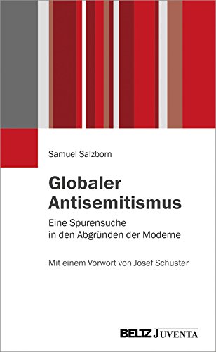 Globaler Antisemitismus Eine Spurensuche in den Abgründen der Moderne - Salzborn, Samuel