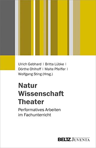 Stock image for Natur ? Wissenschaft ? Theater: Performatives Arbeiten im Fachunterricht for sale by medimops