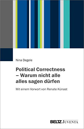 Stock image for Degele, N: Political Correctness - Warum nicht alle alles sa for sale by Blackwell's