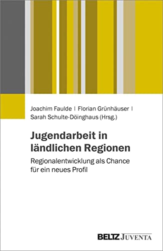 Stock image for Jugendarbeit in lndlichen Regionen: Regionalentwicklung als Chance fr ein neues Profil for sale by medimops