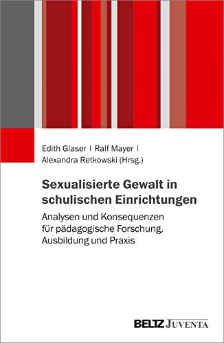 Stock image for Sexualisierte Gewalt in schulischen Einrichtungen: Analysen und Konsequenzen f�r p�dagogische Forschung, Ausbildung und Praxis for sale by Chiron Media