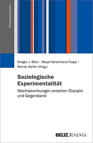 Stock image for Soziologische Experimentalitt: Wechselwirkungen zwischen Disziplin und Gegenstand (Wissenskulturen) for sale by medimops