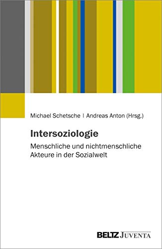 Stock image for Intersoziologie: Menschliche und nichtmenschliche Akteure in der Sozialwelt for sale by medimops