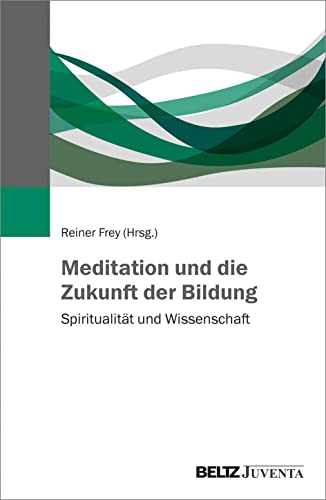 Beispielbild fr Meditation und die Zukunft der Bildung: Spiritualitt und Wissenschaft zum Verkauf von medimops