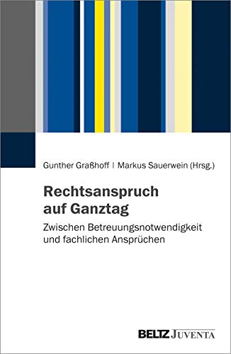 Stock image for Rechtsanspruch auf Ganztag: Zwischen Betreuungsnotwendigkeit und fachlichen Ansprchen for sale by Revaluation Books