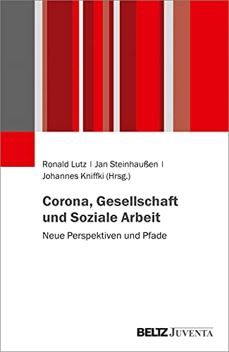 Imagen de archivo de Corona, Gesellschaft und Soziale Arbeit: Neue Perspektiven und Pfade a la venta por Chiron Media