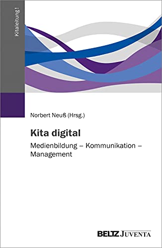 Stock image for Kita digital: Medienbildung ? Kommunikation ? Management (Kitaleitung!, 2) for sale by medimops
